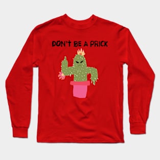 Don't Be a Prick Long Sleeve T-Shirt